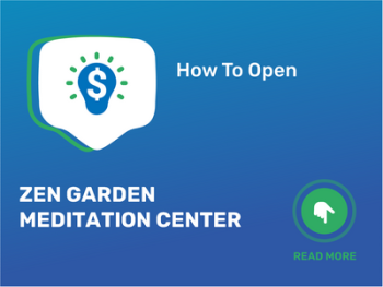 How To Open/Start/Launch a Zen Garden Meditation Center Business in 9 Steps: Checklist