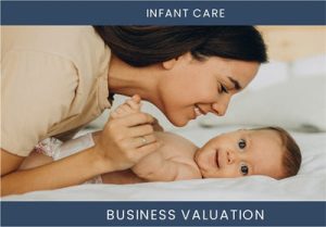 Valuing an Infant Care Business: Key Considerations and Methods