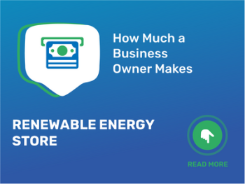 How Much Renewable Energy Store Business Owner Make?