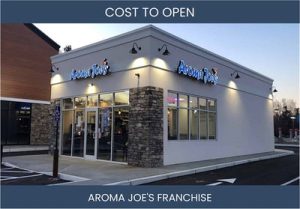 How Much Does It Cost To Start Aroma Joe's Franchise