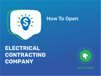 How To Open/Start/Launch a Electrical Contracting Company Business in 9 Steps: Checklist