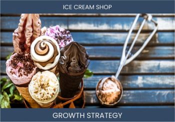 Ice Cream Shop Strategies: Boost Sales and Profitability