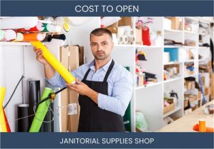 How Much Does It Cost To Start Janitorial Supplies Shop