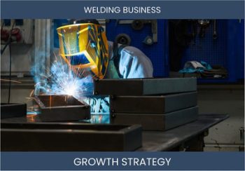 Boost Your Welding Business Sales: Proven Strategies