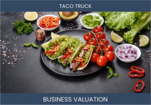 Valuing Your Taco Truck Business: Considerations and Methods