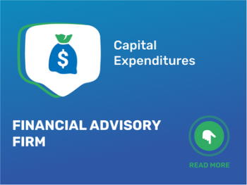 How Much Does It Cost to Start a Financial Advisory Firm: Unveiling the Capital Expenditures