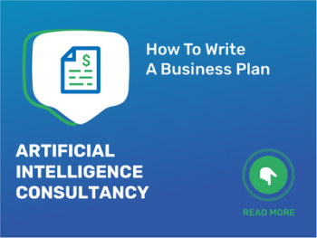 How To Write a Business Plan for Artificial Intelligence Consultancy in 9 Steps: Checklist