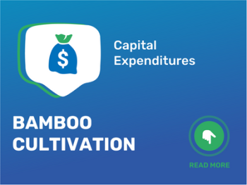 How Much Does It Cost to Start Bamboo Cultivation: Unveiling the Capital Expenditures