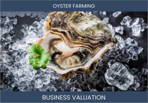 How to Determine the Value of an Oyster Farming Business: Considerations and Valuation Methods.