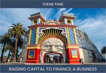 The Complete Guide To Theme Park Business Financing And Raising Capital