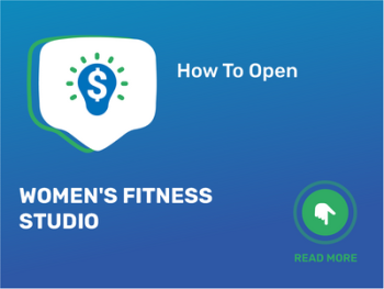 How To Open/Start/Launch a Women's Fitness Studio Business in 9 Steps: Checklist