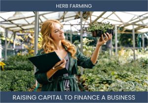 The Complete Guide To Herb Farming Business Financing And Raising Capital