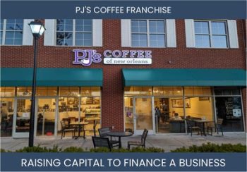 The Complete Guide To Pj'S Coffee Franchisee Business Financing And Raising Capital