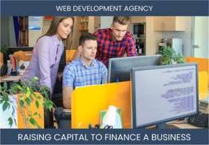 The Complete Guide To Web Development Agency Business Financing And Raising Capital