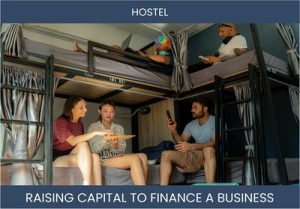 The Complete Guide To Hostel Business Financing And Raising Capital