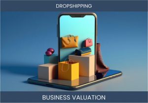 Valuing Your Dropshipping Business: Key Considerations and Valuation Methods