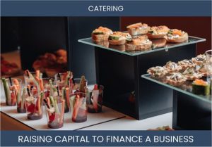 The Complete Guide To Catering Business Financing And Raising Capital