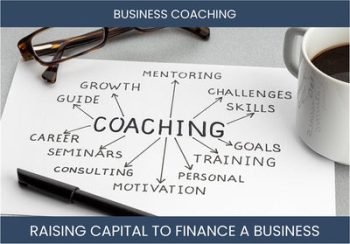 The Complete Guide To Business Coaching Business Financing And Raising Capital