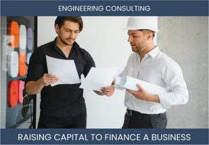 The Complete Guide To Engineering Consulting Business Financing And Raising Capital