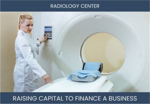 The Complete Guide To Radiology Center Business Financing And Raising Capital